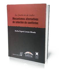 La justicia de todos. Mecanismos alternativos de solución de conflictos