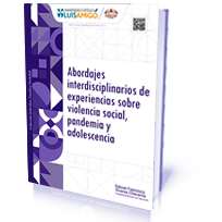 Abordajes interdisciplinarios de experiencias sobre violencia social, pandemia y adolescencia