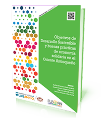 Objetivos de Desarrollo Sostenible y buenas prácticas de economía solidaria en el Oriente Antioqueño