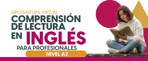 Impulsa tu carrera con el dominio de la lectura en inglés. Esta diplomatura virtual te brinda las herramientas necesarias para comprender textos académicos y profesionales, abrir nuevas oportunidades laborales y fortalecer tu perfil competitivo en un mundo cada vez más globalizado. Inglés para Profesionales – Nivel A2